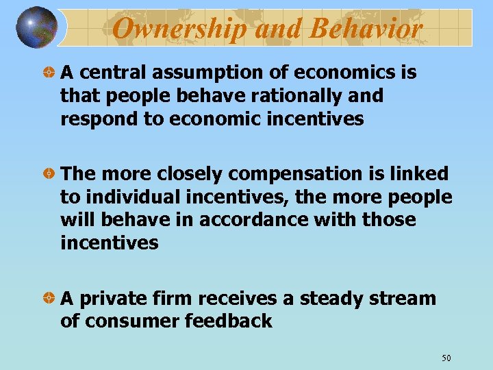 Ownership and Behavior A central assumption of economics is that people behave rationally and