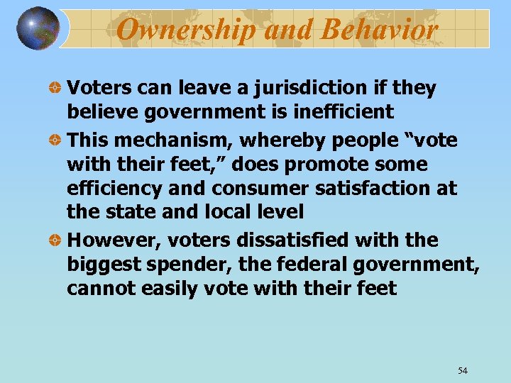 Ownership and Behavior Voters can leave a jurisdiction if they believe government is inefficient