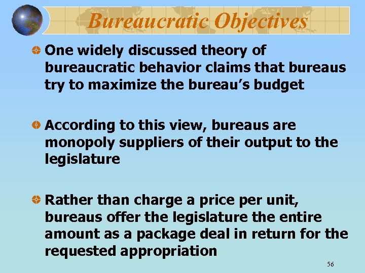 Bureaucratic Objectives One widely discussed theory of bureaucratic behavior claims that bureaus try to