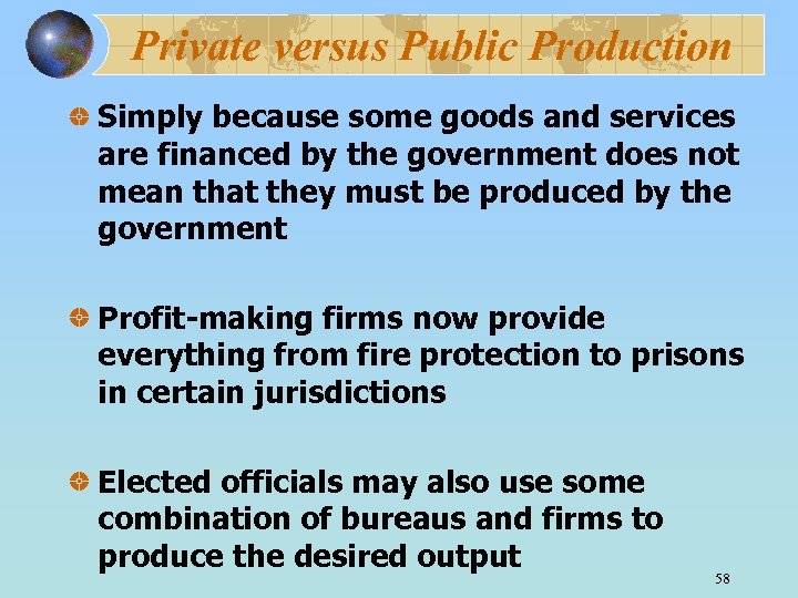 Private versus Public Production Simply because some goods and services are financed by the