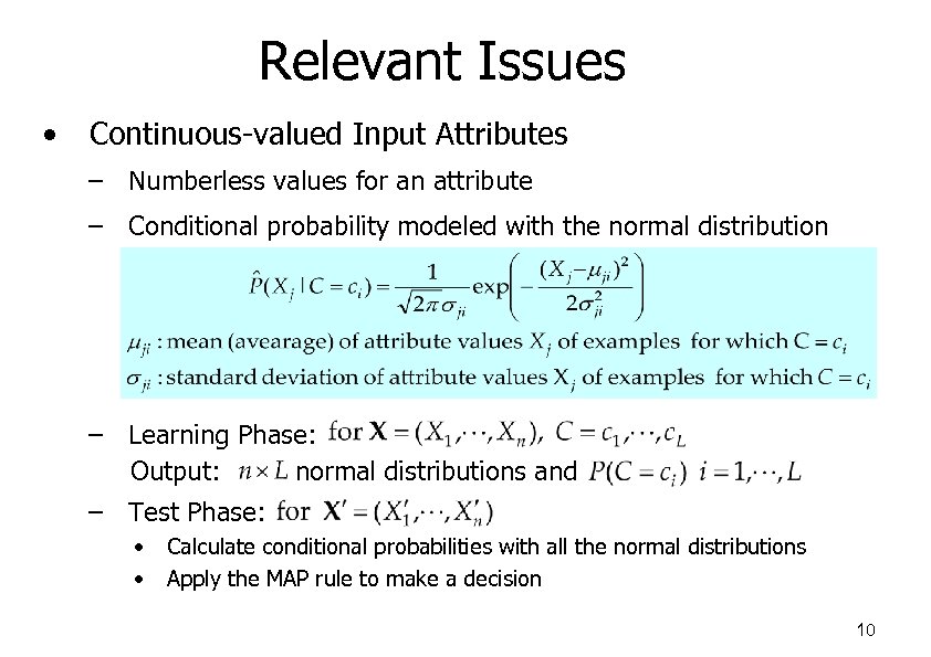 Relevant Issues • Continuous-valued Input Attributes – Numberless values for an attribute – Conditional
