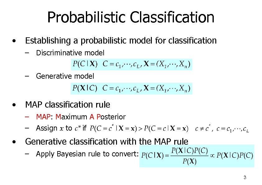 Probabilistic Classification • Establishing a probabilistic model for classification – Discriminative model – Generative