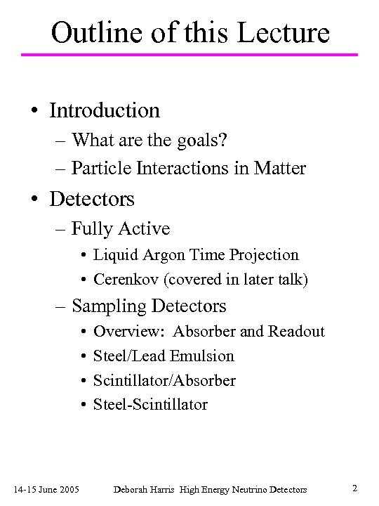 Outline of this Lecture • Introduction – What are the goals? – Particle Interactions