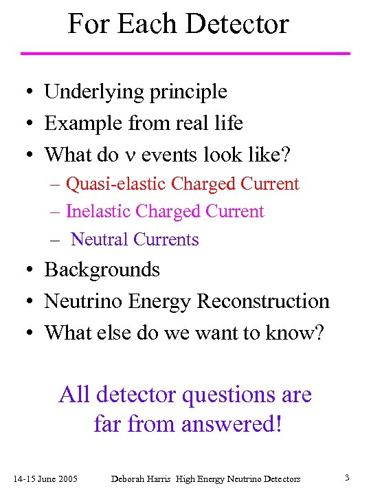 For Each Detector • Underlying principle • Example from real life • What do