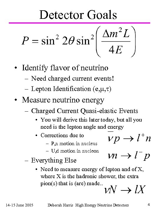 Detector Goals • Identify flavor of neutrino – Need charged current events! – Lepton