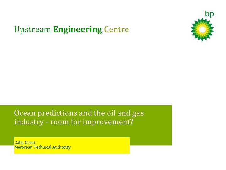 Upstream Engineering Centre Ocean predictions and the oil and gas industry - room for