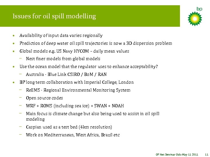 Issues for oil spill modelling • Availability of input data varies regionally • Prediction