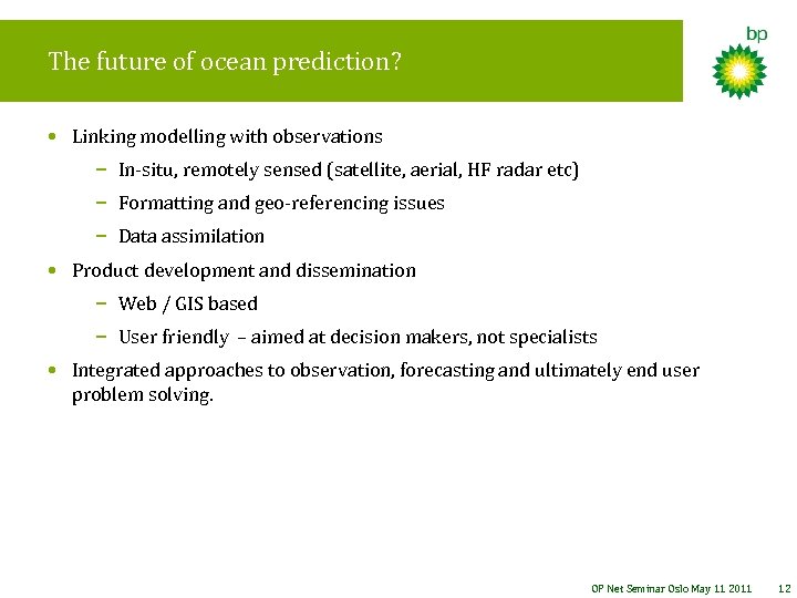 The future of ocean prediction? • Linking modelling with observations − In-situ, remotely sensed