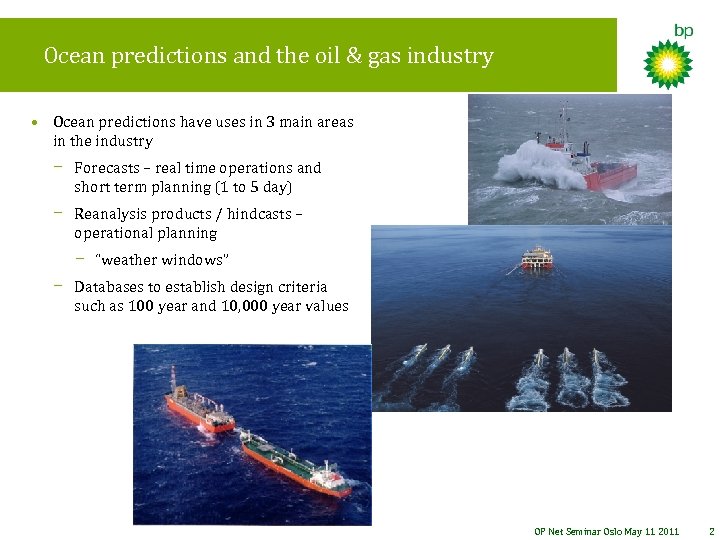 Ocean predictions and the oil & gas industry • Ocean predictions have uses in