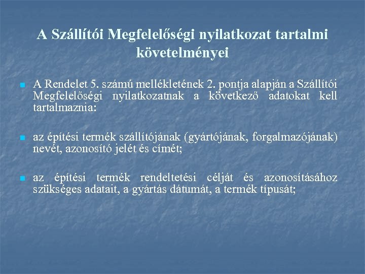 A Szállítói Megfelelőségi nyilatkozat tartalmi követelményei n A Rendelet 5. számú mellékletének 2. pontja