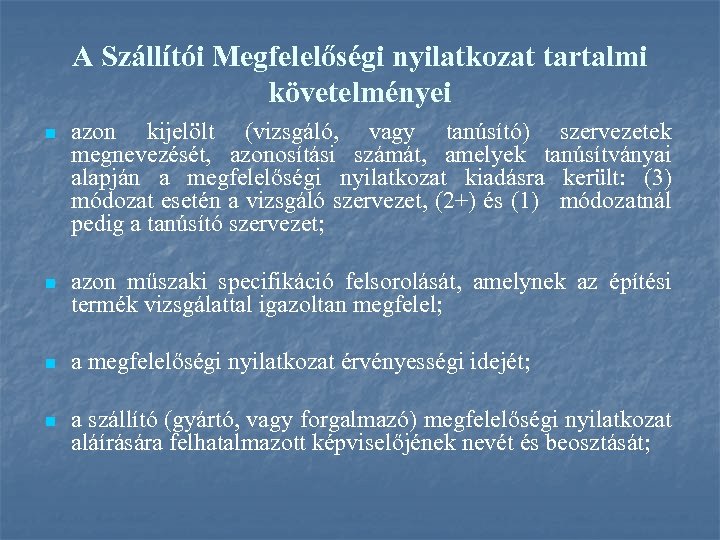 A Szállítói Megfelelőségi nyilatkozat tartalmi követelményei n azon kijelölt (vizsgáló, vagy tanúsító) szervezetek megnevezését,