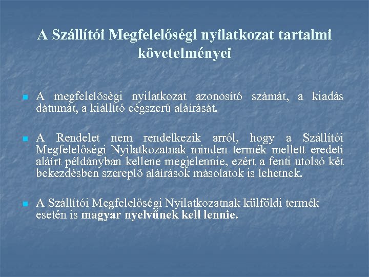 A Szállítói Megfelelőségi nyilatkozat tartalmi követelményei n A megfelelőségi nyilatkozat azonosító számát, a kiadás