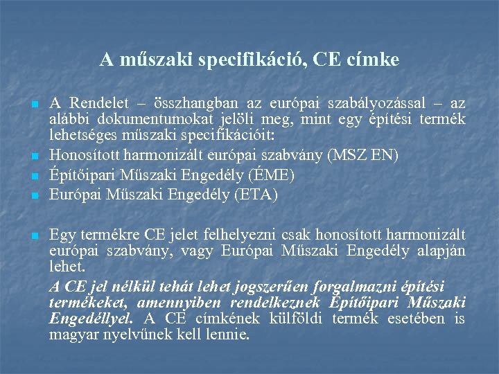 A műszaki specifikáció, CE címke n n n A Rendelet – összhangban az európai