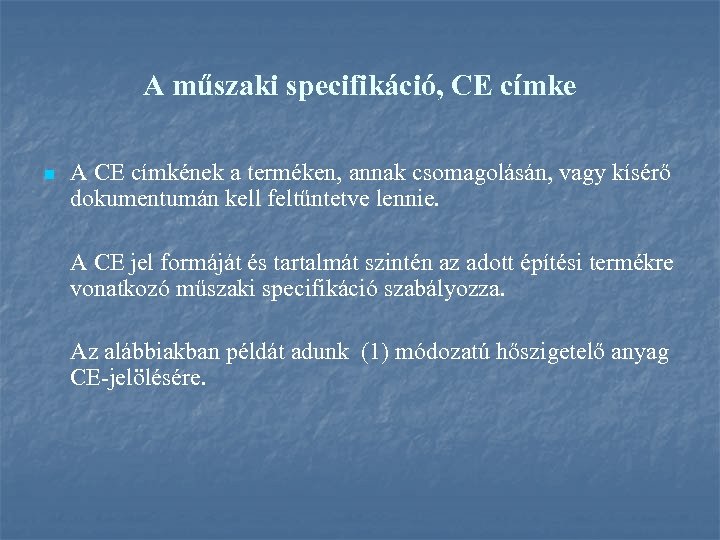 A műszaki specifikáció, CE címke n A CE címkének a terméken, annak csomagolásán, vagy
