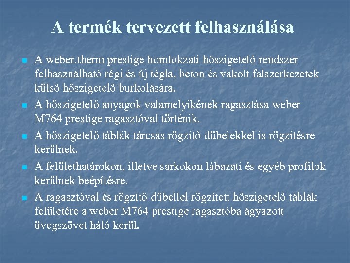 A termék tervezett felhasználása n n n A weber. therm prestige homlokzati hőszigetelő rendszer