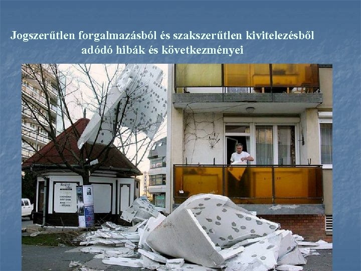 Jogszerűtlen forgalmazásból és szakszerűtlen kivitelezésből adódó hibák és következményei 