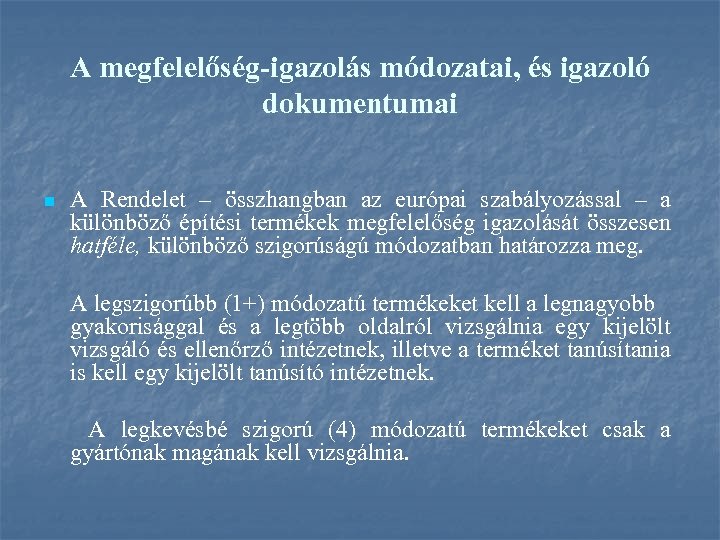A megfelelőség-igazolás módozatai, és igazoló dokumentumai n A Rendelet – összhangban az európai szabályozással