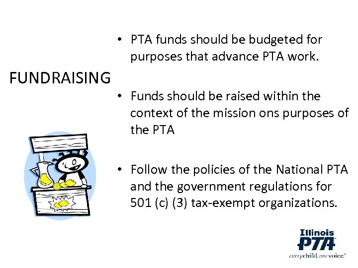  • PTA funds should be budgeted for purposes that advance PTA work. FUNDRAISING