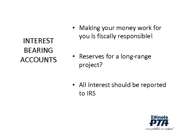 INTEREST BEARING ACCOUNTS • Making your money work for you is fiscally responsible! •