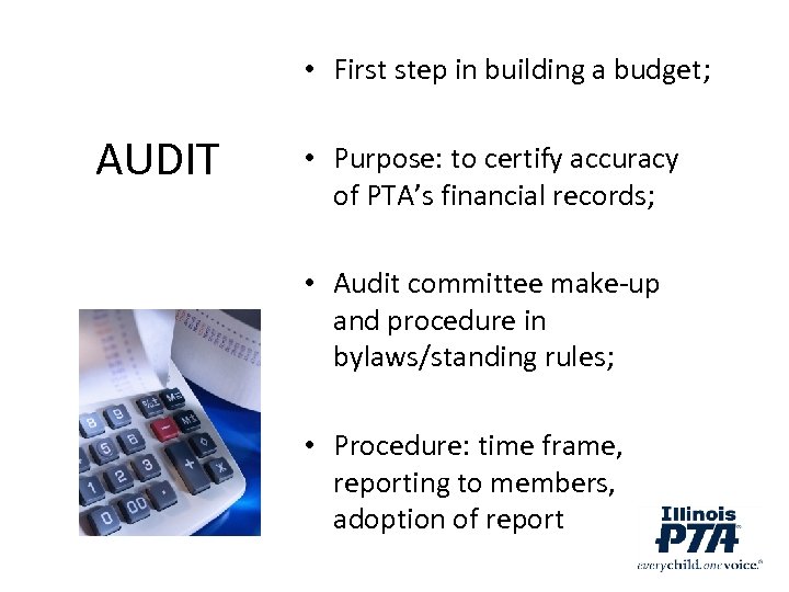  • First step in building a budget; AUDIT • Purpose: to certify accuracy