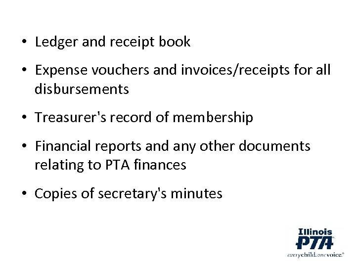  • Ledger and receipt book • Expense vouchers and invoices/receipts for all disbursements