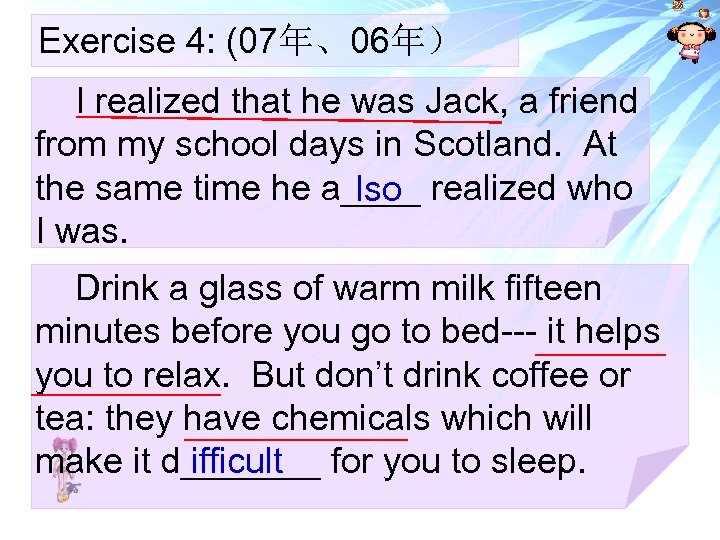 Exercise 4: (07年、06年） I realized that he was Jack, a friend from my school