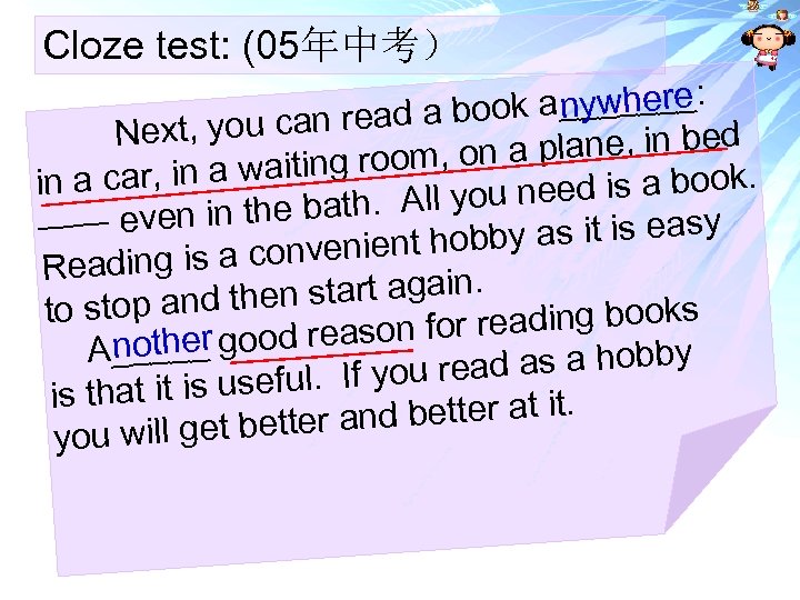 Cloze test: (05年中考） ny_ her _ ok a__w___e : ou can read a bo