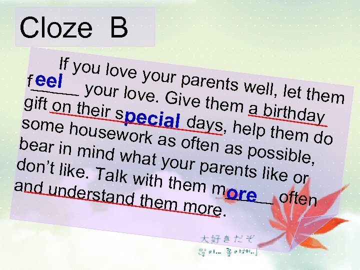 Cloze B If you love your pare eel__ yo f___ nts well, l ur