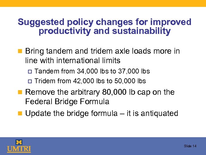 Suggested policy changes for improved productivity and sustainability n Bring tandem and tridem axle