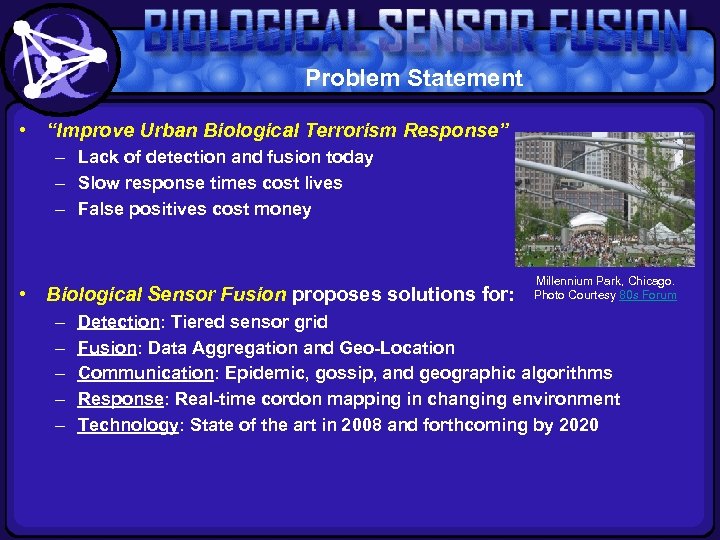 Problem Statement • “Improve Urban Biological Terrorism Response” – Lack of detection and fusion
