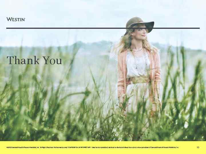 Thank You © 2016 Starwood Hotels & Resorts Worldwide, Inc. All Rights Reserved. For