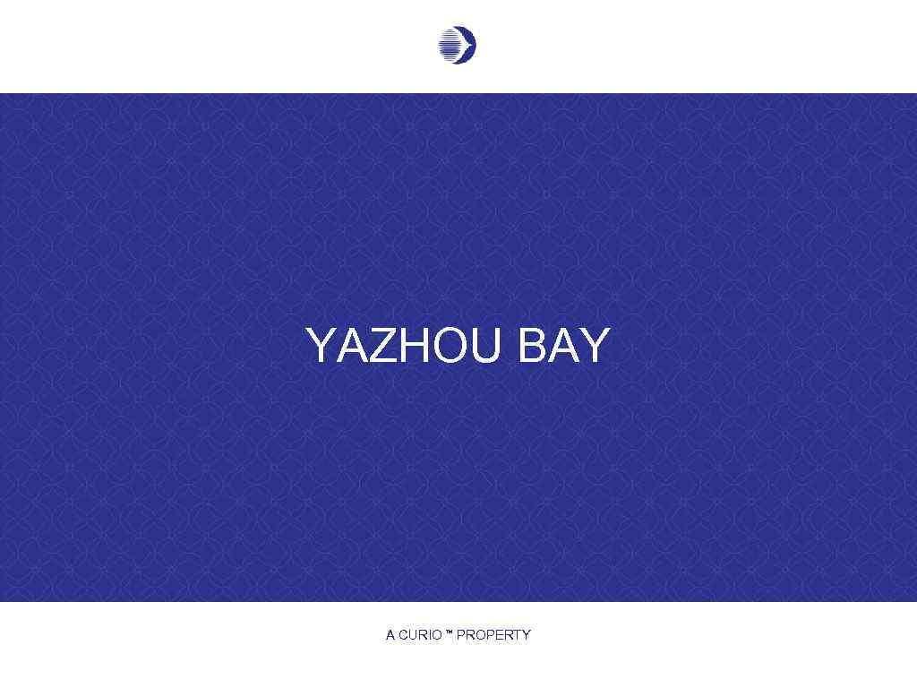 YAZHOU BAY A CURIO PROPERTY TM 