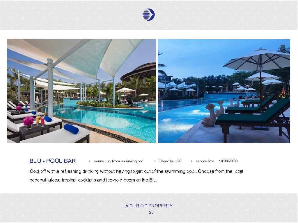 BLU - POOL BAR • • venue ：outdoor swimming pool Capacity ： 20 •