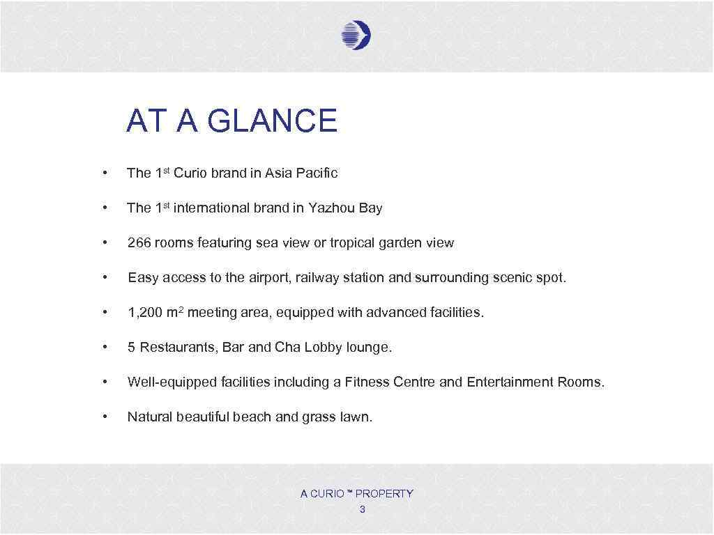 AT A GLANCE • The 1 st Curio brand in Asia Pacific • The