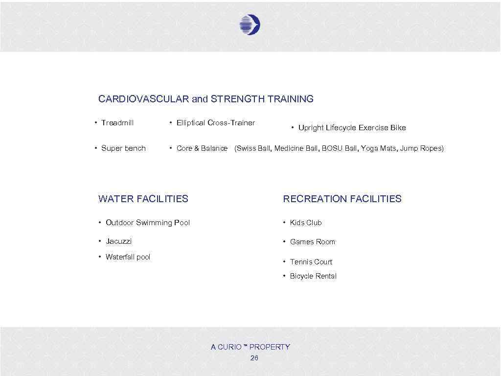 CARDIOVASCULAR and STRENGTH TRAINING • Treadmill • Elliptical Cross-Trainer • Super bench • Core