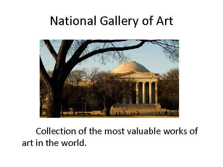 National Gallery of Art Collection of the most valuable works of art in the