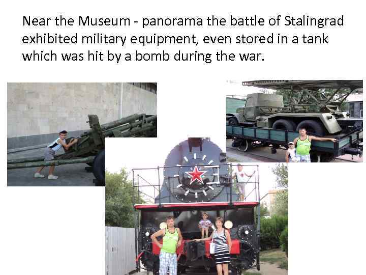 Near the Museum - panorama the battle of Stalingrad exhibited military equipment, even stored