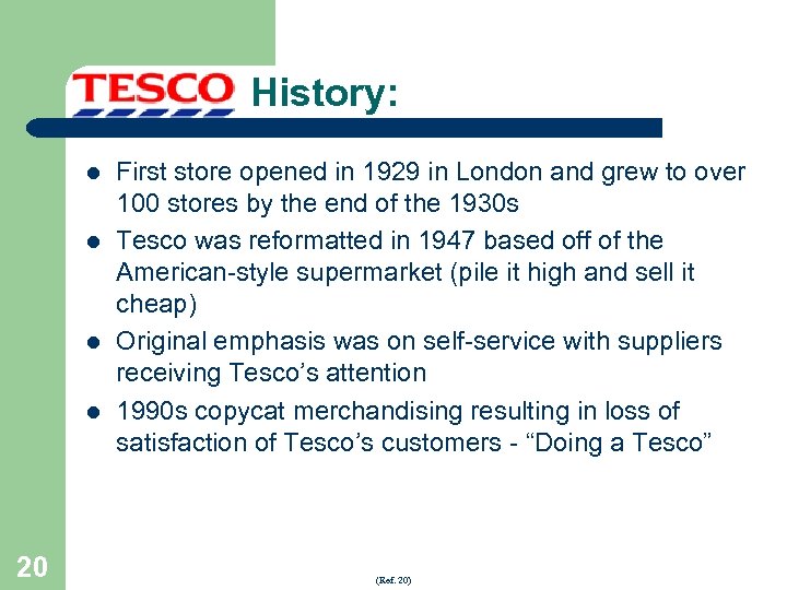 History: l l 20 First store opened in 1929 in London and grew to