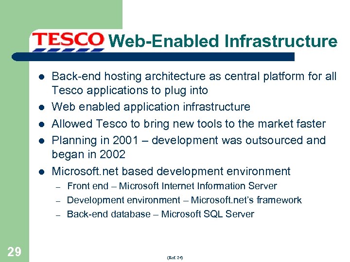 Web-Enabled Infrastructure l l l Back-end hosting architecture as central platform for all Tesco