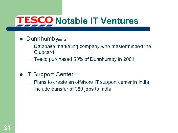 Notable IT Ventures l Dunnhumby – – l Database marketing company who masterminded the