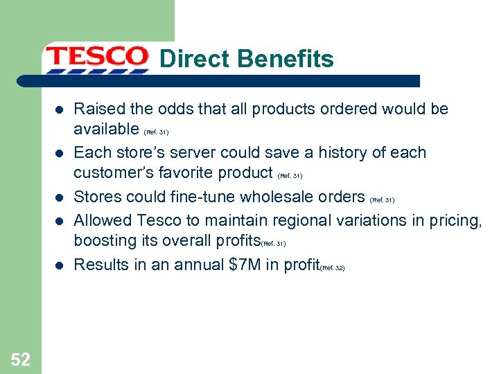 Direct Benefits l Raised the odds that all products ordered would be available Each