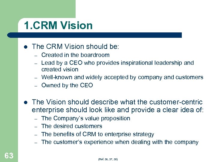 1. CRM Vision l The CRM Vision should be: – – l The Vision