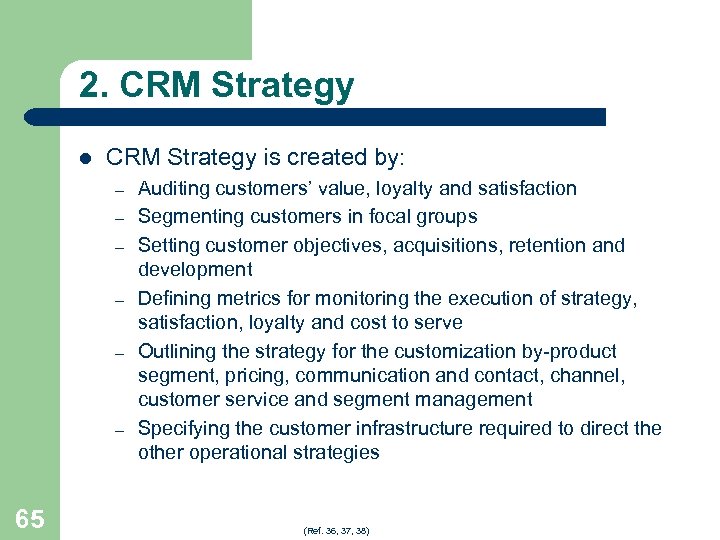 2. CRM Strategy l CRM Strategy is created by: – – – 65 Auditing