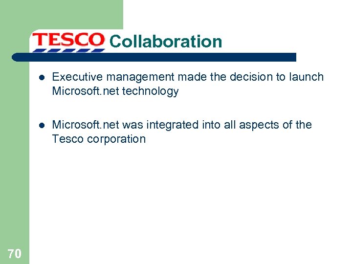 Collaboration l l 70 Executive management made the decision to launch Microsoft. net technology