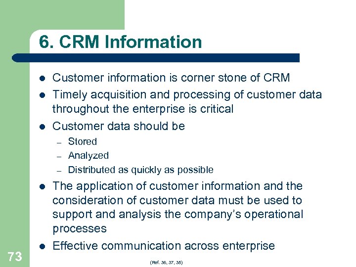 6. CRM Information l l l Customer information is corner stone of CRM Timely