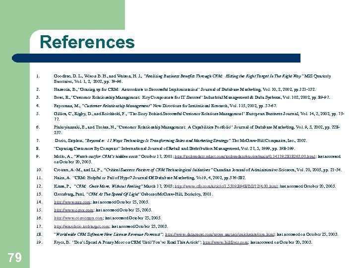 References 1. 2. Hansotia, B. , “Gearing up for CRM: Antecedents to Successful Implementation”