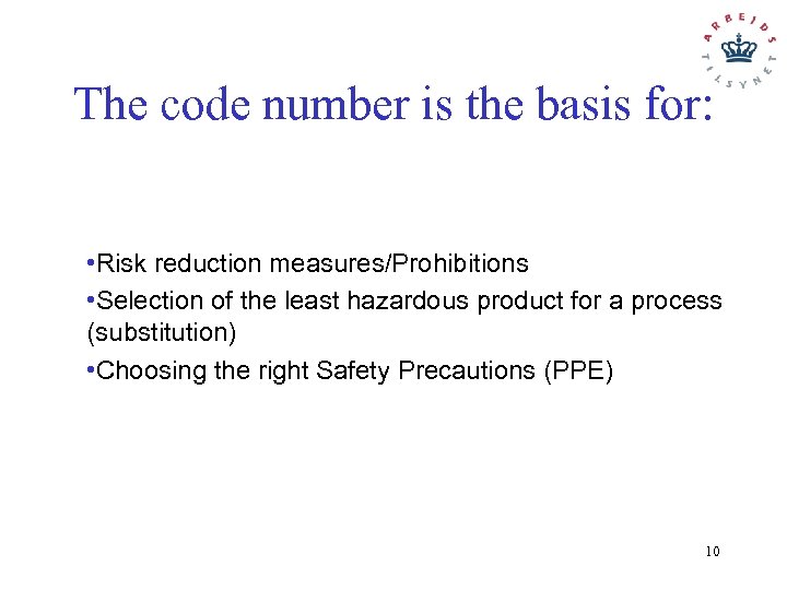 The code number is the basis for: • Risk reduction measures/Prohibitions • Selection of