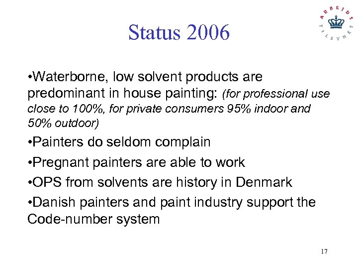 Status 2006 • Waterborne, low solvent products are predominant in house painting: (for professional