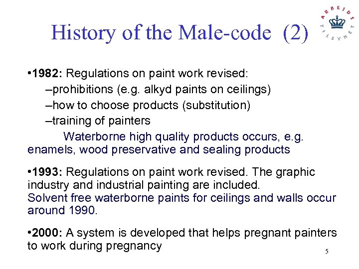 History of the Male-code (2) • 1982: Regulations on paint work revised: –prohibitions (e.