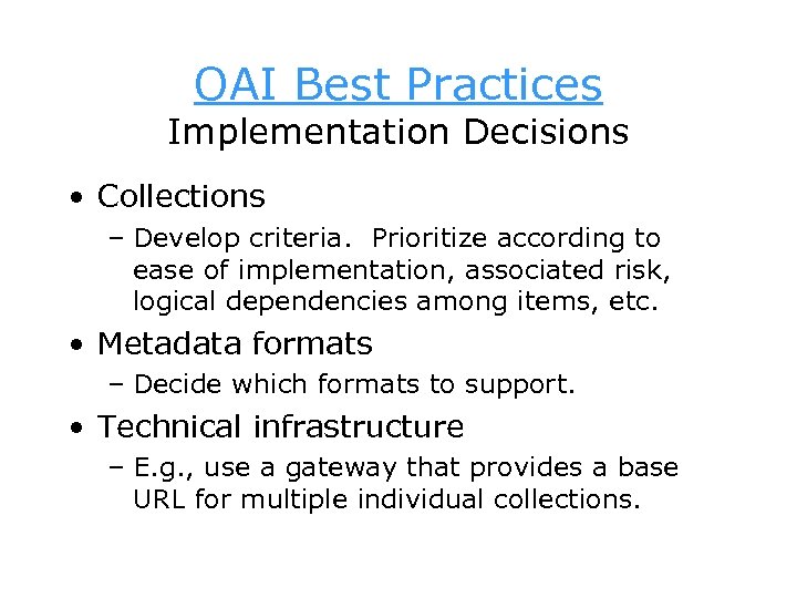 OAI Best Practices Implementation Decisions • Collections – Develop criteria. Prioritize according to ease